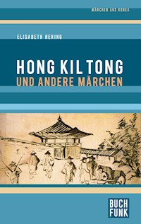 Hong Kil Tong und andere Märchen aus Korea - Elisabeth Hering - E-Book