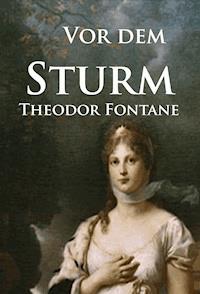 Vor dem Sturm - historischer Roman - Theodor Fontane - E-Book