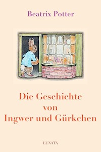 Die Geschichte von Ingwer und Gürkchen - Beatrix Potter - E-Book