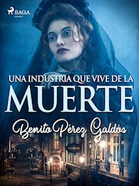 Una industria que vive de la muerte - Benito Pérez Galdòs - E-Book