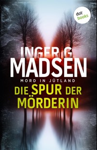 Mord in Jütland: Die Spur der Mörderin - Inger Gammelgaard Madsen - E-Book