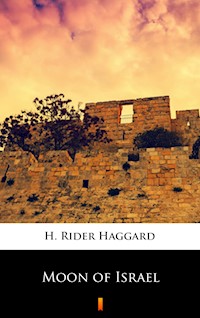 Moon of Israel - H. Rider Haggard - E-Book