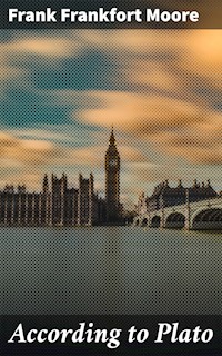 According to Plato - Frank Frankfort Moore - E-Book