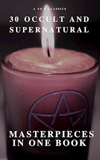 30 Occult and Supernatural Masterpieces in One Book (A to Z Classics) - Washington Irving - E-Book