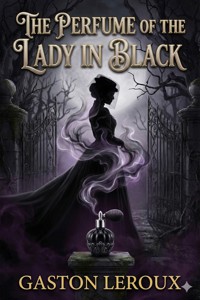 The Perfume of the Lady in Black - Gastón Leroux - E-Book