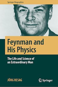 Feynman and His Physics - Jörg Resag - E-Book