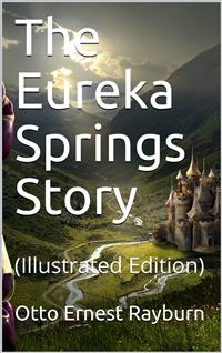 The Eureka Springs Story - Otto Ernest Rayburn - E-Book