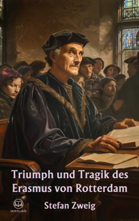 Stefan Zweig - Triumph und Tragik des Erasmus von Rotterdam - Zweig Stefan - E-Book
