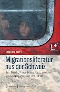 Migrationsliteratur aus der Schweiz - Stéphane Maffli - kostenlos E-Book