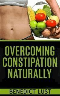 Overcoming Constipation Naturally - Benedict Lust - E-Book
