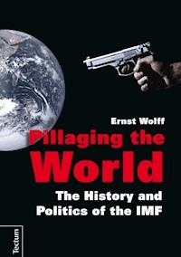 Pillaging the World - Ernst Wolff - E-Book