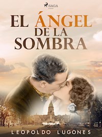 El ángel de la sombra - Leopoldo Lugones - E-Book