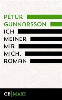 ich meiner mir mich. Roman - Pétur Gunnarsson - E-Book