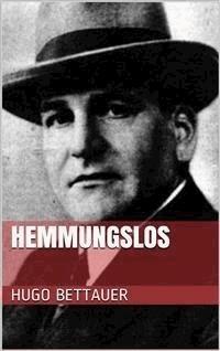 Hemmungslos - Hugo Bettauer - E-Book