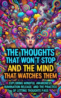 The Thoughts That Won't Stop and The Mind That Watches Them - Thalia Brookstone - E-Book