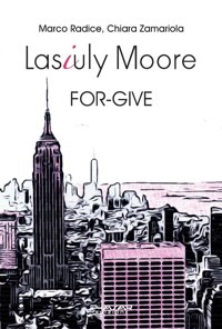 Lasiuly Moore. FOR-GIVE - Marco Radice - E-Book