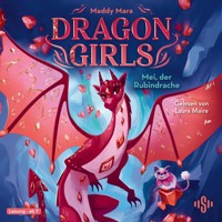 Dragon Girls – Mei, der Rubindrache (Dragon Girls 4) - Maddy Mara - Hörbuch