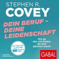 Dein Beruf – Deine Leidenschaft - Stephen R. Covey - Hörbuch