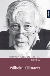 Komponisten in Bayern. Band 62: Wilhelm Killmayer -  - E-Book