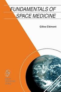 Fundamentals of Space Medicine - Gilles Clément - E-Book