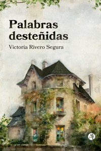Palabras desteñidas - Victoria Rivero Segura - E-Book