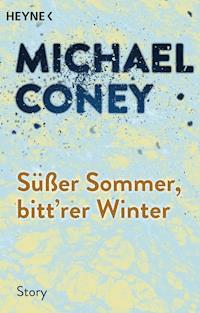 Süßer Sommer, bitt'rer Winter - Michael Coney - E-Book