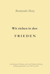 Wir ziehen in den Frieden - Bernhardin Mercy - E-Book