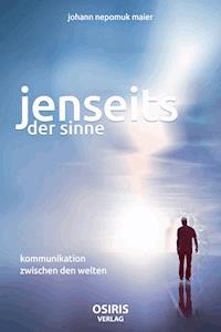 Jenseits der Sinne - Johann Nepomuk Maier - E-Book