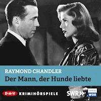 Der Mann, der Hunde liebte - Raymond Chandler - Hörbuch