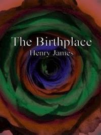 The Birthplace - Henry James - E-Book