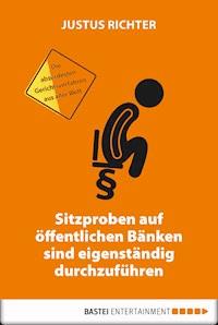 Sitzproben auf öffentlichen Bänken sind eigenständig durchzuführen - Justus Richter - E-Book