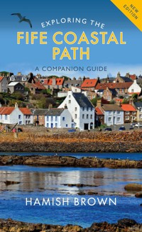 Exploring the Fife Coastal Path - Hamish Brown - E-Book