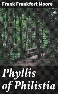 Phyllis of Philistia - Frank Frankfort Moore - E-Book