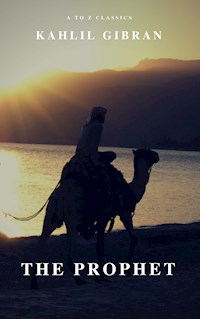 The Prophet - Kahlil Gibran - E-Book