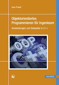 Objektorientiertes Programmieren für Ingenieure - Uwe Probst - E-Book