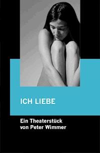 ICH LIEBE - Peter Wimmer - E-Book