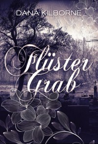 Flüstergrab - DANA KILBORNE - E-Book