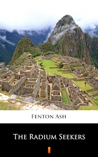 The Radium Seekers - Fenton Ash - E-Book