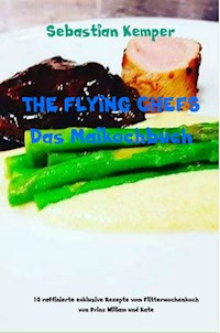 THE FLYING CHEFS Das Maikochbuch - Sebastian Kemper - E-Book