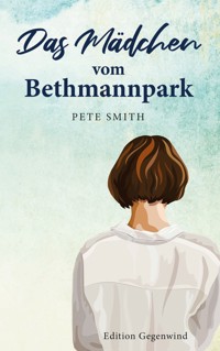 Das Mädchen vom Bethmannpark - Pete Smith - E-Book