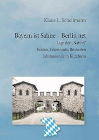 Bayern ist Sahne, Berlin net - Klaus L. Schellmann - E-Book