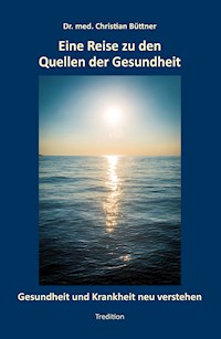 Eine Reise zu den Quellen der Gesundheit - Christian Büttner - E-Book