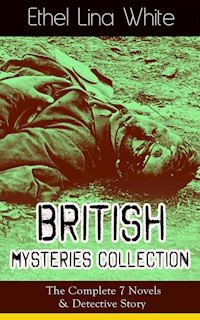 British Mysteries Collection: The Complete 7 Novels & Detective Story - Ethel Lina White - E-Book
