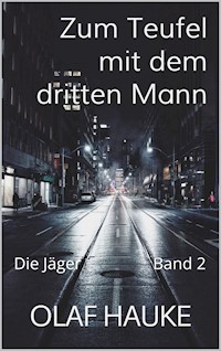 Zum Teufel mit dem dritten Mann - Olaf Hauke - E-Book