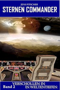 Verschollen in Weltentiefen (STERNEN COMMANDER 2) - Jens Fitscher - E-Book