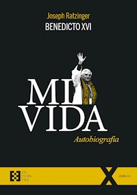 Mi vida - Joseph (Benedicto XVI) Ratzinger - E-Book