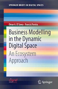 Business Modelling in the Dynamic Digital Space - Omar A El Sawy - E-Book