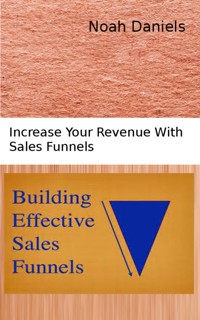Building Effective Sales Funnels - Noah Daniels - E-Book