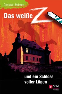 Das weiße Z und ein Schloss voller Lügen - Christian Mörken - E-Book