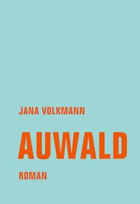 Auwald - Jana Volkmann - E-Book